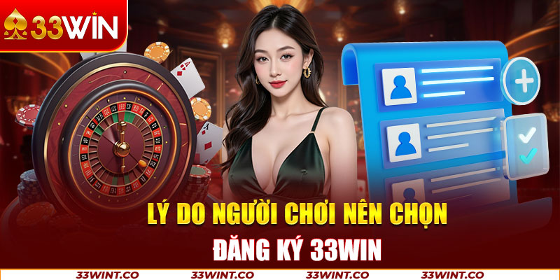 Lợi ích của việc đăng ký 33Win mà bạn nên biết