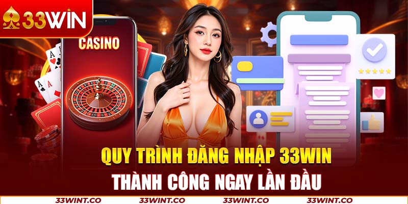 Hướng dẫn đăng nhập 33Win nhanh chóng, an toàn