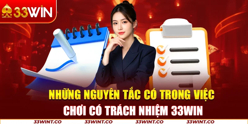 Những nguyên tắc có trong việc chơi có trách nhiệm 33Win