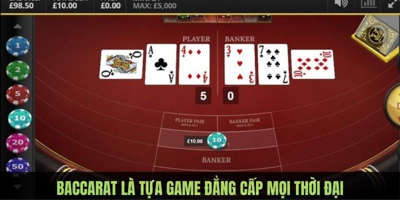 Baccarat là trò chơi đẳng cấp nhất hiện nay