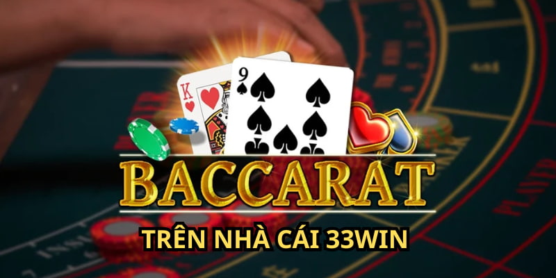 Bạn nên vào nhà cái 33WIN để soi cầu Baccarat an toàn
